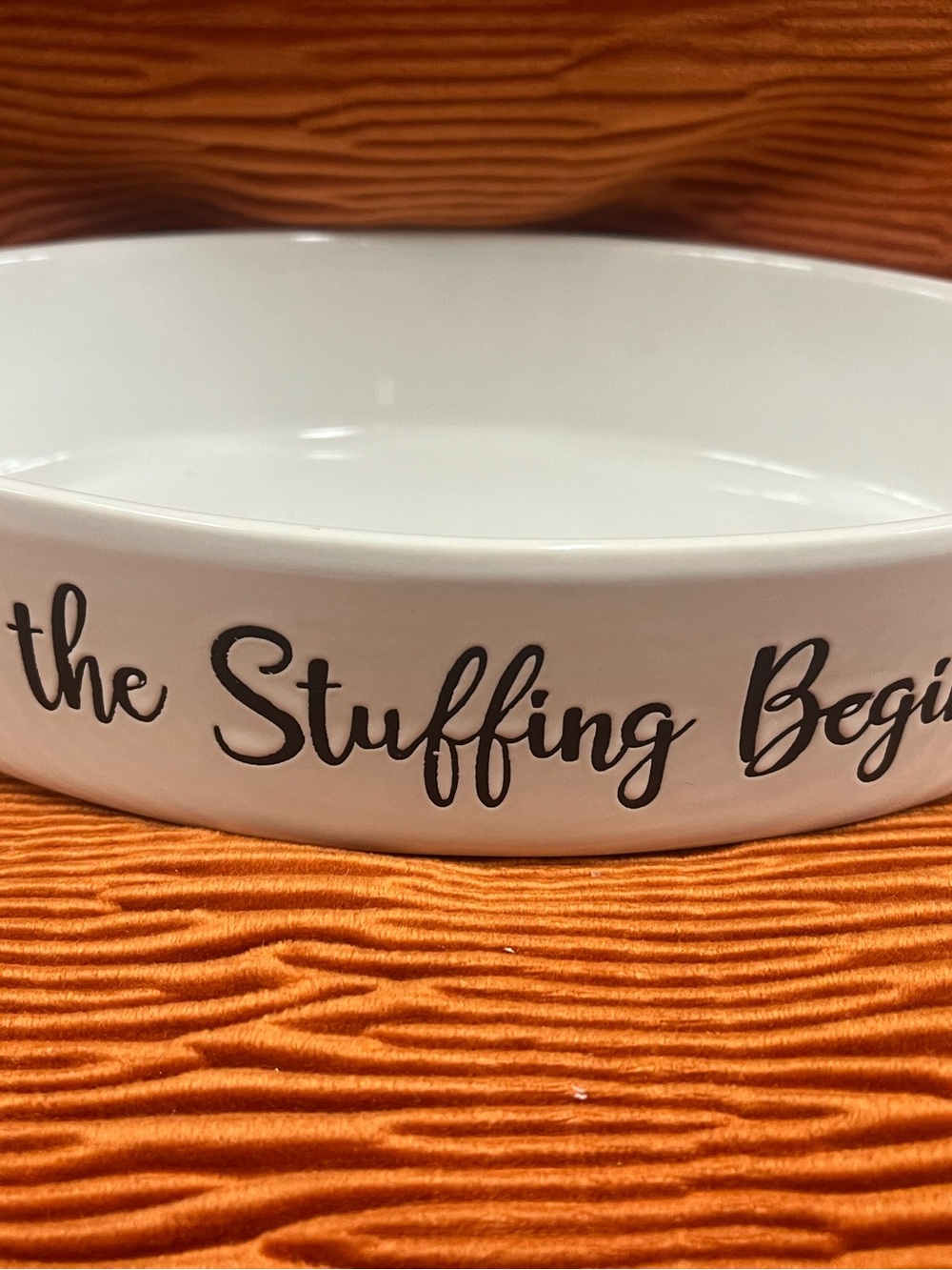 Let The Stuffing Begin Ceramic casserole dish